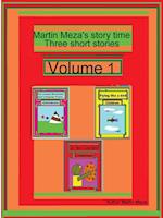 Martin Meza's Story Time Three Short Stories Volume 1