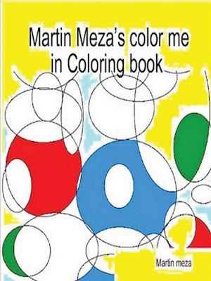 Martin Meza's Color Me in Coloring Book