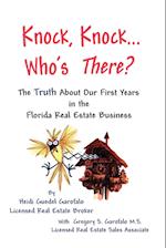 Knock, Knock... Who's There? the Truth about Our First Years in the Florida Real Estate Business