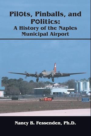 Pilots, Pinballs and Politics: The History of Naples Municipal Airport