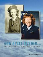 And Still Flying...: The Life and Times of Elizabeth "Betty" Wall 