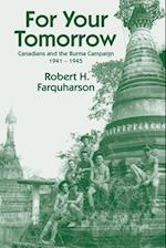 For Your Tomorrow: Canadians and the Burma Campaign, 1941-1945 