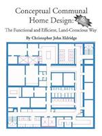 Conceptual Communal Home Design: The Functional and Efficient, Land-Conscious Way 