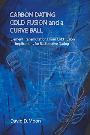 Carbon Dating, Cold Fusion, and a Curve Ball