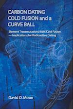 Carbon Dating, Cold Fusion, and a Curve Ball