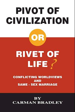 Pivot of Civilization or Rivet of Life? Conflicting Worldviews and Same-Sex Marriage