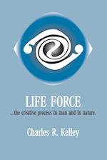 Life Force... the Creative Process in Man and in Nature