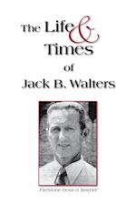 The Life and Times of Jack B. Walters