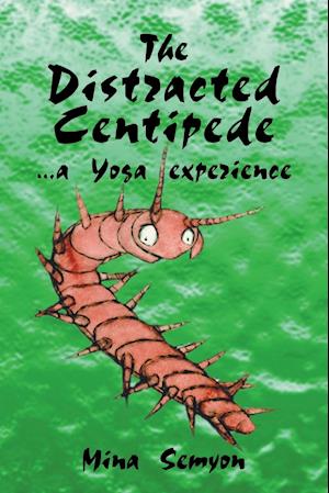 The Distracted Centipede... a Yoga Experience