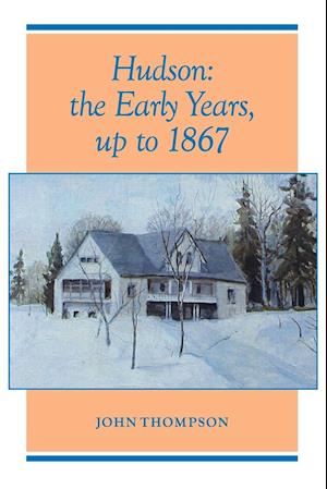 Hudson: The Early Years, up to 1867