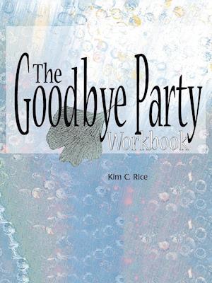 The Goodbye Party Workbook