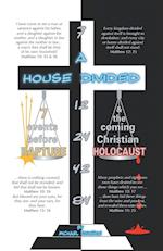 A House Divided-7 Events Before Rapture & the Coming Christian Holocaust