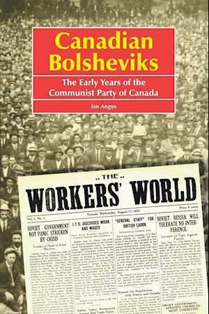 Canadian Bolsheviks: The Early Years of the Communist Party of Canada