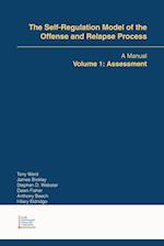The Self-Regulation Model of the Offense and Relapse Process: A Manual Volume 1: Assessment 