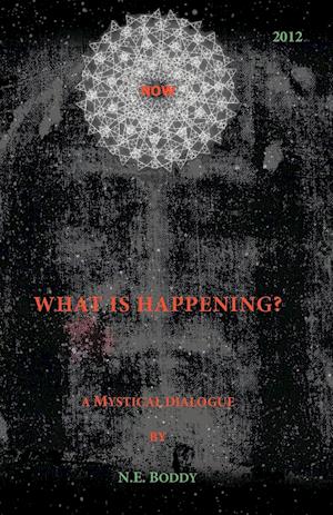 What Is Happening? a Mystical Dialogue