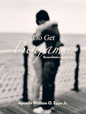 Go Get Benjamin: Reconciliation and Healing