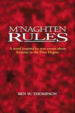 M'naghten Rules: A Novel Inspired by True Events About Insanity in the First Degree 