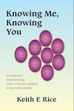 Knowing Me, Knowing You: An Integrated Sociopsychology Guide to Personal Fulfilment & Better Relationships 