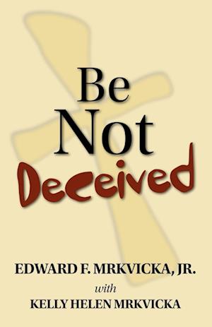 Be Not Deceived