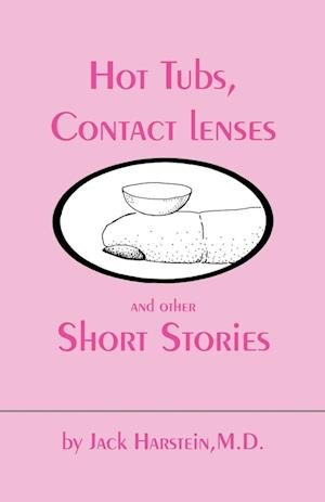 Hot Tubs, Contact Lenses and Other Short Stories