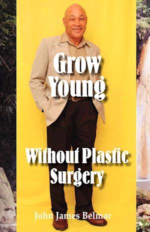 Grow Young Without Plastic Surgery