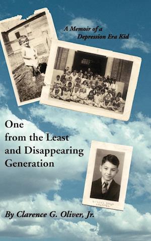 One from the Least and Disappearing Generation- A Memoir of a Depression Era Kid