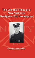 The Life and Times of a New York City Firefighter/Fire Investigator