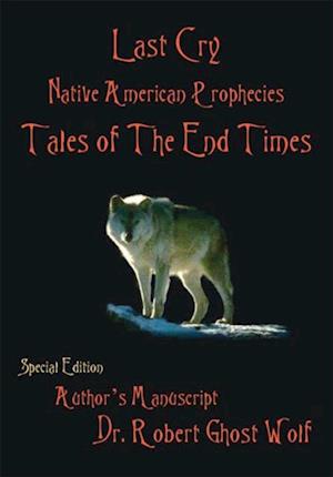 Last Cry - Native American Prophecies & Tales of the End Times