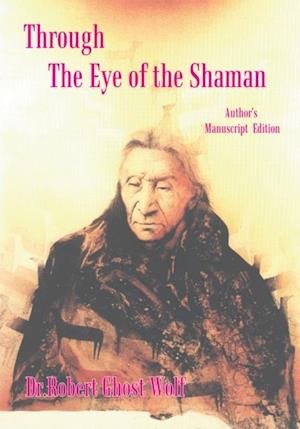 Through the Eye of the Shaman - the Nagual Returns