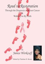 Road to Restoration Through the Diagnosis of Breast Cancer and Walking on by Faith