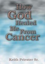 How God Healed Me from Cancer