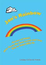 Jan's Rainbow; Stories of Hope; How Those We Have Loved and Lost Stay in Touch