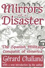Mirrors of a Disaster : The Spanish Military Conquest of America 