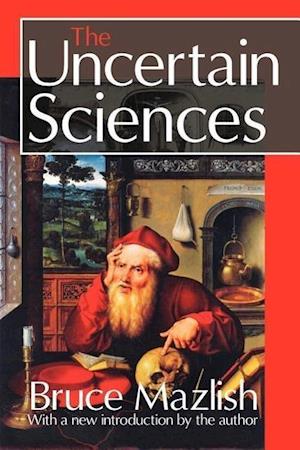 The Uncertain Sciences