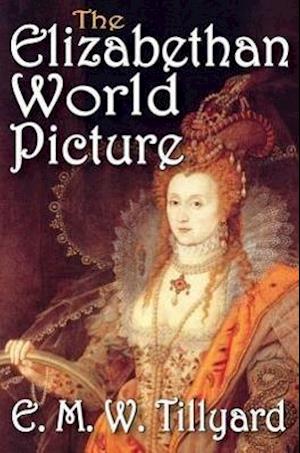 The Elizabethan World Picture