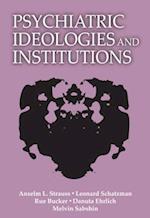 Psychiatric Ideologies and Institutions