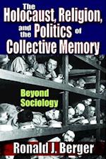 The Holocaust, Religion, and the Politics of Collective Memory