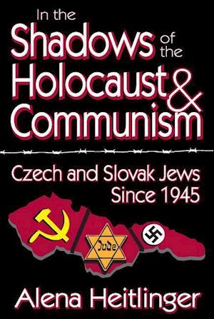 In the Shadows of the Holocaust and Communism