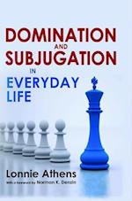Domination and Subjugation in Everyday Life