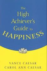 The High Achiever's Guide to Happiness