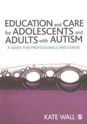 Education and Care for Adolescents and Adults with Autism