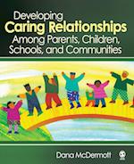 Developing Caring Relationships Among Parents, Children, Schools, and Communities