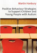 Positive Behaviour Strategies to Support Children & Young People with Autism