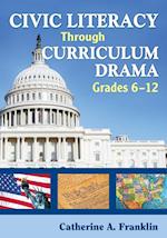 Civic Literacy Through Curriculum Drama, Grades 6-12