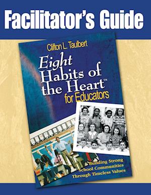 Facilitator's Guide : Eight Habits of the Heart for Educators