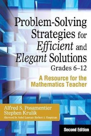 Problem-Solving Strategies for Efficient and Elegant Solutions, Grades 6-12
