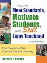 How to Meet Standards, Motivate Students, and Still Enjoy Teaching!