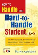 How to Handle the Hard-to-Handle Student, K-5