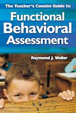The Teacher's Concise Guide to Functional Behavioral Assessment