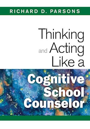 Thinking and Acting Like a Cognitive School Counselor